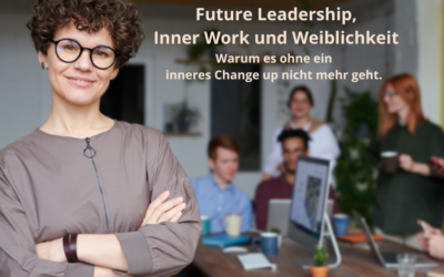 Future Leadership, Inner Work und Weiblichkeit